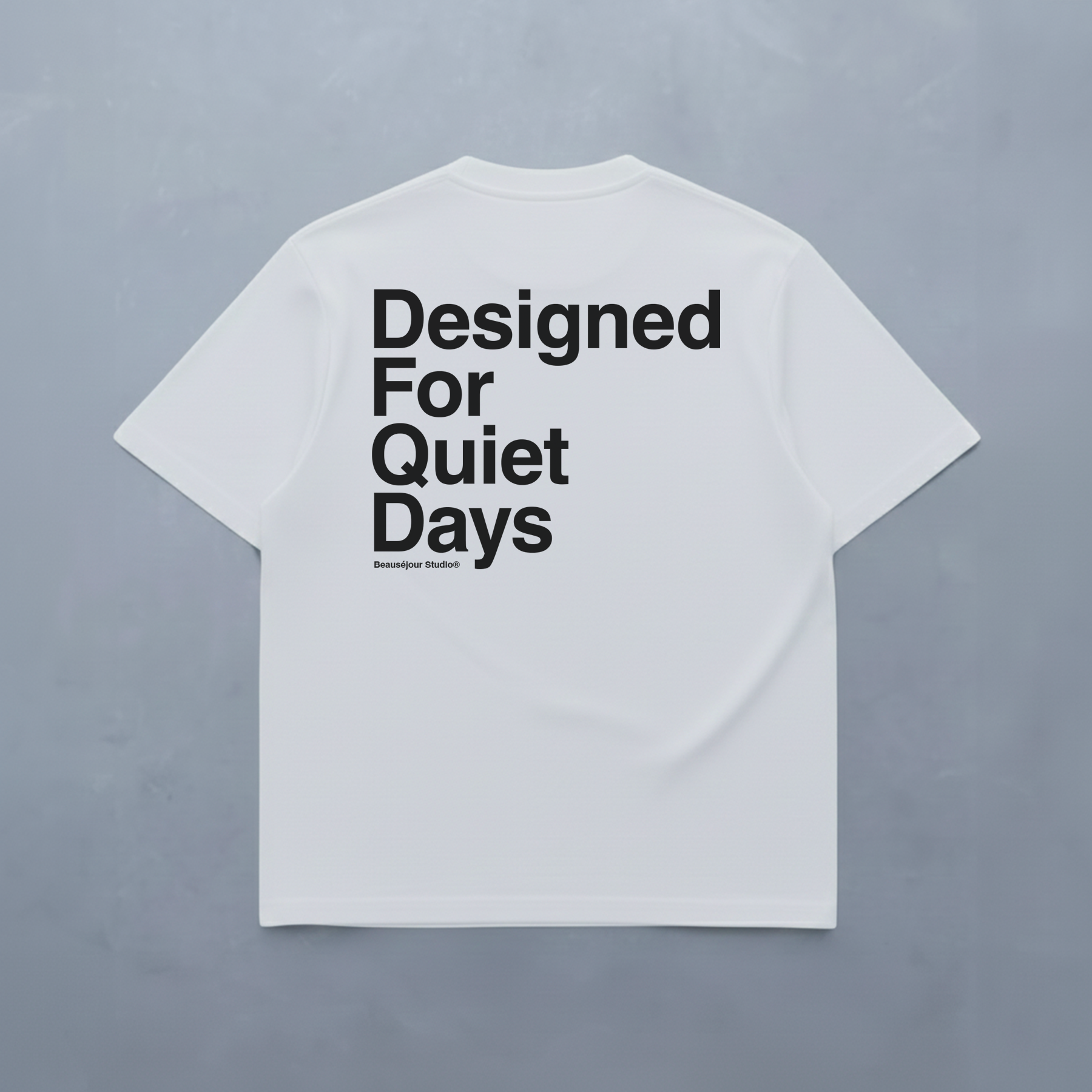 T-Shirt Designed for Quiet Days